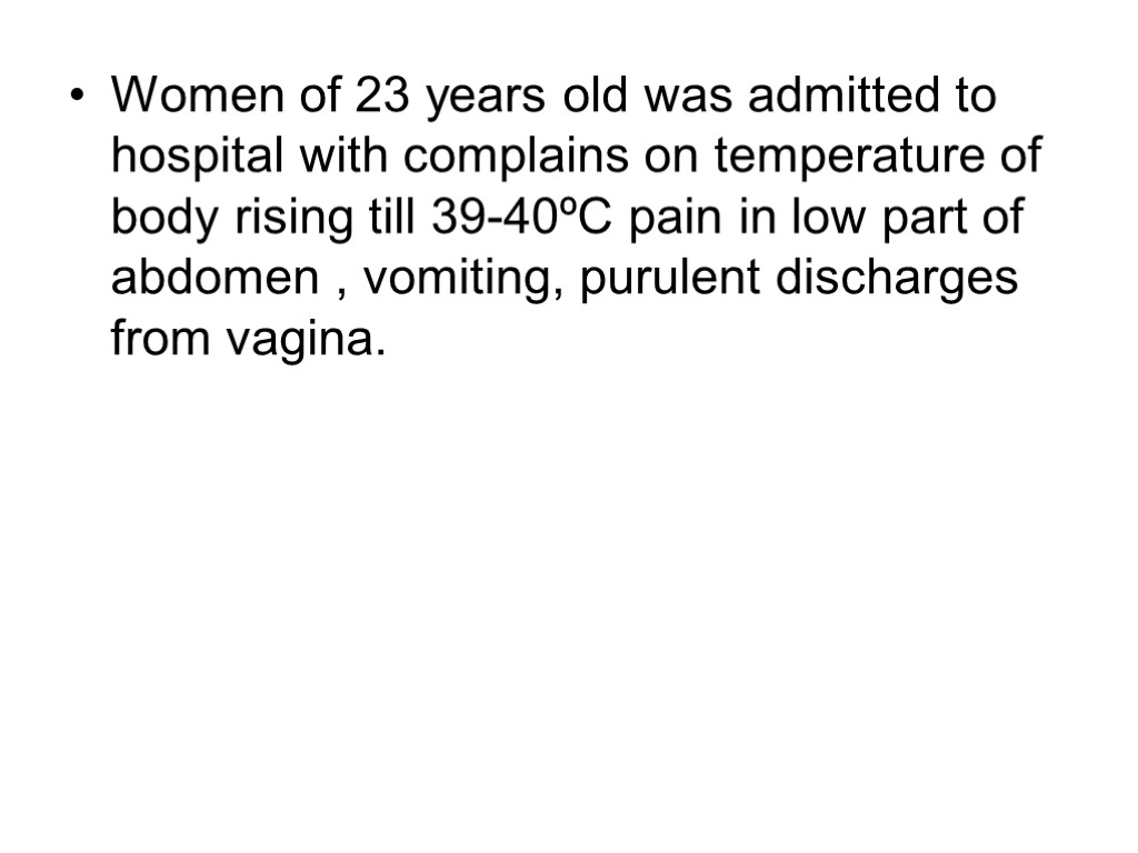 Women of 23 years old was admitted to hospital with complains on temperature of